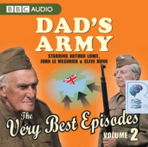 Dad's Army - The Very Best Episodes Volume 2 written by BBC Radio 4 Comedy Team performed by Arthur Lowe, John Le Mesurier, Clive Down and Phil Jupitus on CD (Abridged)